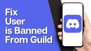 How To Fix 'User Is Banned From Guild' | Unban Someone From Discord Guild (2024)