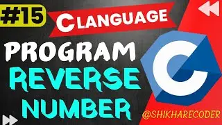 C Program For Reverse Number | How To Reverse Of Given Number In C Language | Reverse Number Program