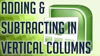 Free Excel Tutorial ADDING & SUBTRACTING VERTICAL COLUMNS