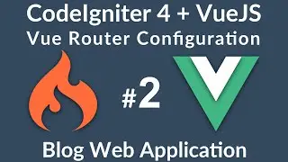VueJS & CodeIgniter 4 Web App - #2 - Vue Router Installation and Configuration