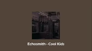 Echosmith - Cool Kids (slowed+reverb+lyrics)
