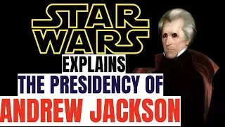 Presidency of Andrew Jackson Explained (Star Wars Parody)