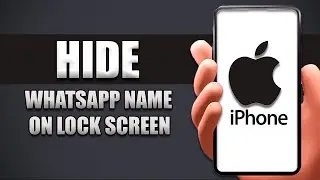 How To Hide Whatsapp Name On Lock Screen iPhone