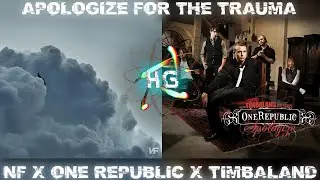 NF X One Republic, Timbaland | Apologize for the Trauma