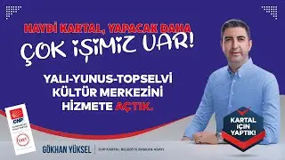 Yalı-Yunus-Topselvi Kültür Merkezimizi Hizmete Açtık!
