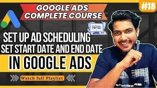 Set automatic campaign start and end dates | How to Set Up Google Ads Scheduling