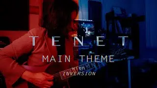 TENET 丨MAIN THEME丨GUITAR COVER (with TIME INVERSION)