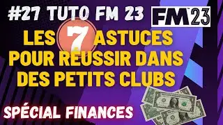 TUTO FM23 #27 LES 7 ASTUCES POUR RÉUSSIR DANS LES PETITS CLUBS( spécial Finances)