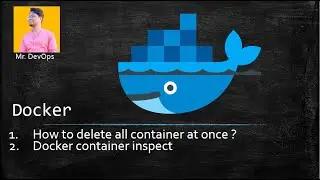 3. Delete All docker containers at once | Docker Inspect Command.