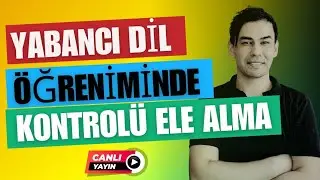 Yabancı Dil Öğreniminde Kontrolü Ele Alma - CANLI YAYIN