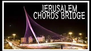 THE CHORDS OF BRIDGE || BRIDGE OF STRINGS || JERUSALEM LIGHT RAIL BRIDGE || CRIS TV