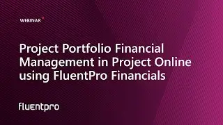 Project Portfolio Financial Management in Project Online using FluentPro Financials | Webinar