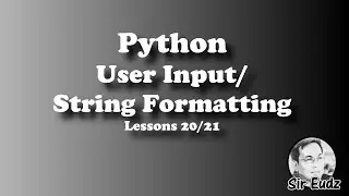 PYTHON:  User Input and Formatting Strings - by Sir Eudz