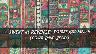 POTRET KEHAMPAAN-  Sweet As Revenge (Cover BZC)