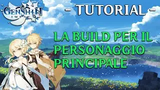 GENSHIN IMPACT TUTORIAL ITA -  La Build per il Traveler