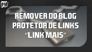 Remover protetor de link do Blogger (Link Mais)