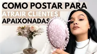 COMO ESCOLHER O CONTEÚDO PARA ATRAIR CLIENTES | Lash Designer