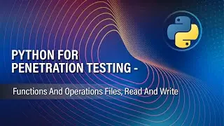 PYTHON FOR PENETRATION TESTING   2  | FUNCTIONS AND OPERATIONS   FILES, READ AND WRITE