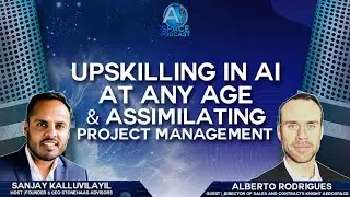 Upskilling in AI at Any Age & Assimilating Project Management w/ Alberto Rodrigues, Knight Aerospace