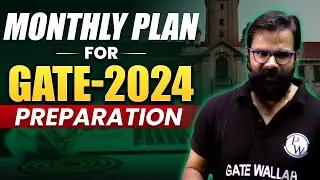 Monthly Plan For GATE 2024 Preparation | GATE Exam Complete Strategy