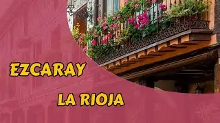 Ezcaray, Alto Oja and the magic of its historic villages