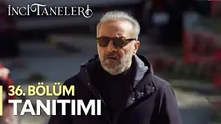 İnci Taneleri – 36. Bölüm Tanıtımı