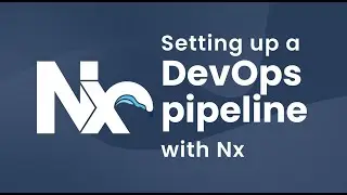 Setting up a DevOps pipeline with Nx (featuring Lars Gyrup Brink Nielsen)