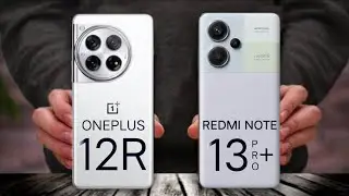 ONEPLUS 12R VS REDMI NOTE 13 PRO PLUS