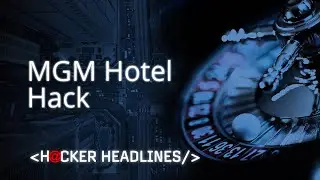MGM hotel hack: Inside the devastating ransomware attack | Hacker Headlines