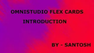 OMNISTUDIO FLEXCARDS INTRODUCTION || BY SANTOSH