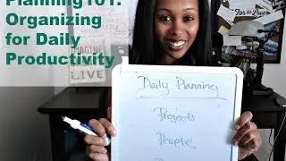 Planning 101: Organizing for Daily Productivity