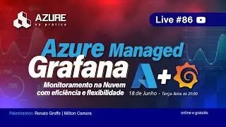 Live #86: Azure + Grafana - monitoramento na nuvem com eficiência e flexibilidade