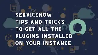 ServiceNow Plugins | ServiceNow Tips to get installed Plugins | ServiceNow Tips and Tricks SNOW tips