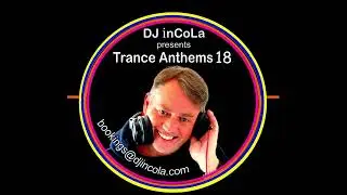 DJ inCoLa   Trance Anthems 18