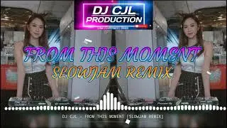 FROM THIS MOMENT SLOWJAM REMIX