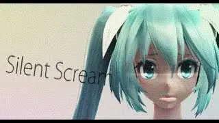 【MMD】silent scream