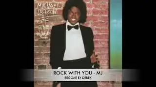 ROCK WITH YOU - MICHAEL JACKSON - REGGAE BY DEREK