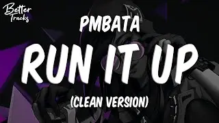PmBata - Run it Up (Clean) (Lyrics) 🔥 (Run it Up Clean)