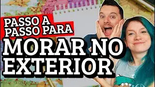 COMO MORAR FORA DO BRASIL: tudo o que você precisa saber!