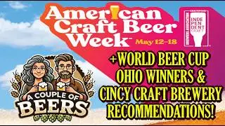 Craft Beer Week 2025: World Beer Cup Recap & Cincy Craft Brew Recommendations!