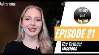 Infinity & Beyond - Episode 21: The Voyager missions