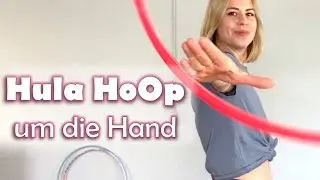 Hula Hoop lernen // um die HAND // Hand-Hooping mit SLOMO
