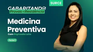 Gabaritando provas de residência | SURCE: Medicina Preventiva - Parte 2