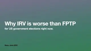 Why IRV Is Worse Than FPTP