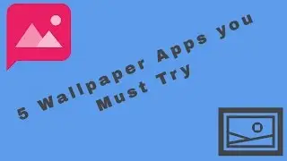5 Wallpaper Apps Which You Should Try For Android