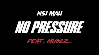 NSJ Mali - No Pressure ft. Mugzz (Official Music Video)