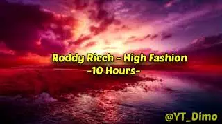 Roddy Ricch - High Fashion - 10 Hours