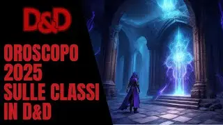 Oroscopo D&D 5e 2025: Previsioni per Ogni Classe