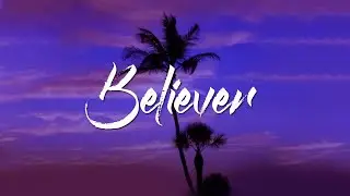 Imagine Dragons -  Believer (Lyrics)