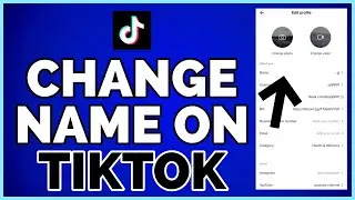 How to Change Name on TikTok (Easy Tutorial)